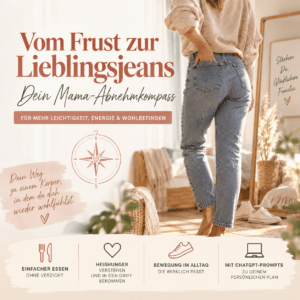 Vom Frust zur Lieblingsjeans – Dein Mama-Abnehmkompass